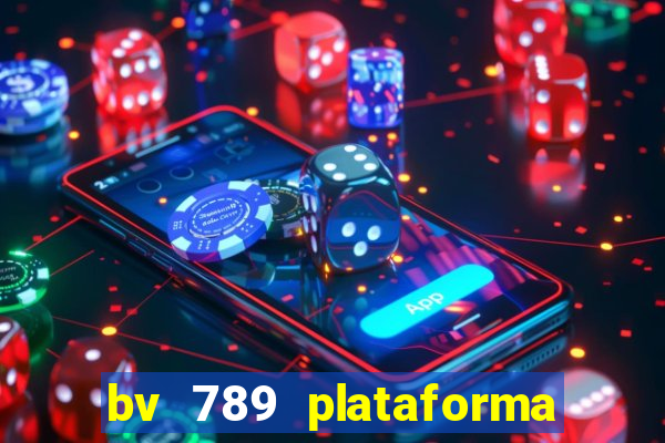 bv 789 plataforma de jogos