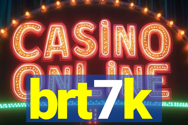 brt7k