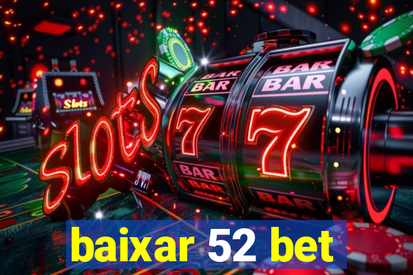 baixar 52 bet