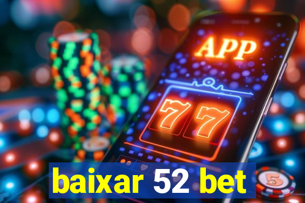 baixar 52 bet