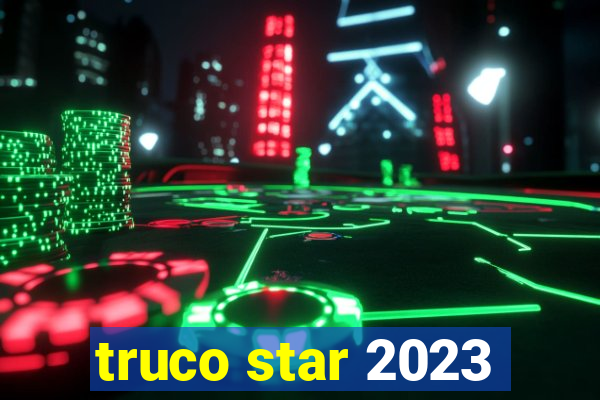 truco star 2023
