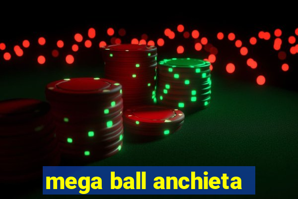 mega ball anchieta