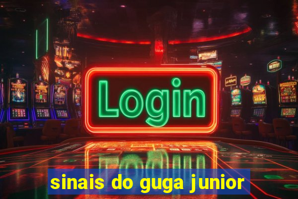 sinais do guga junior