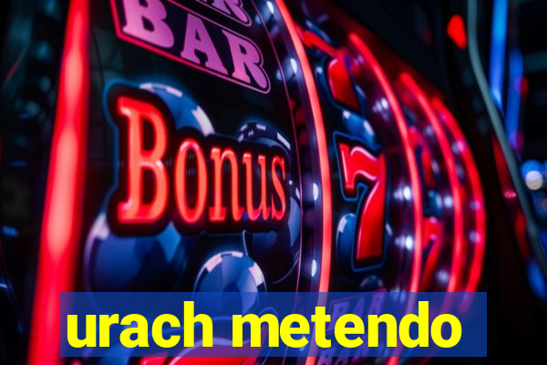 urach metendo