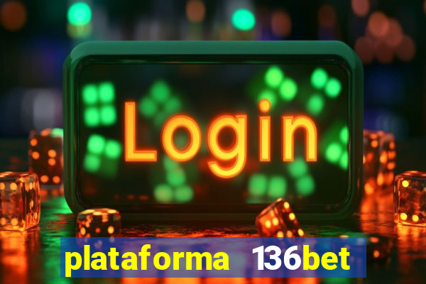 plataforma 136bet paga mesmo