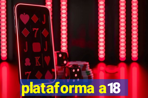 plataforma a18