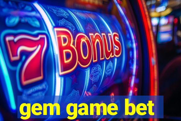 gem game bet