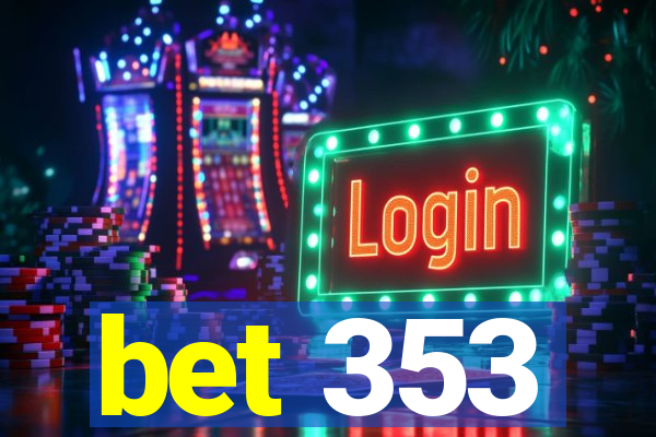 bet 353