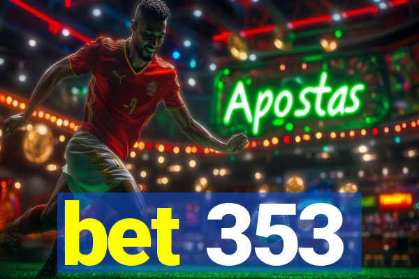 bet 353
