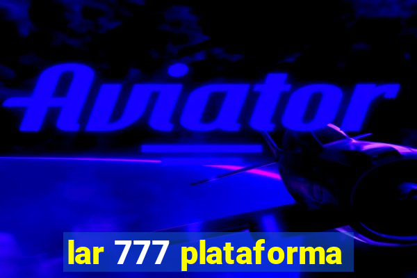 lar 777 plataforma