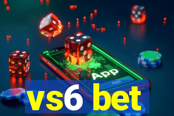 vs6 bet