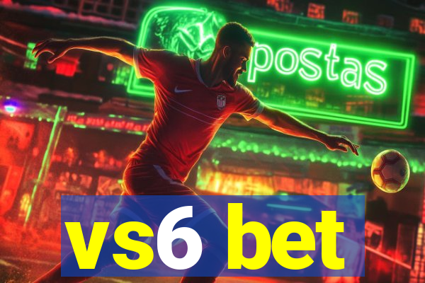 vs6 bet