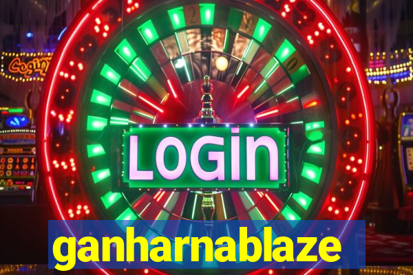 ganharnablaze