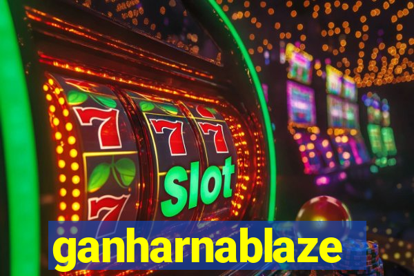 ganharnablaze