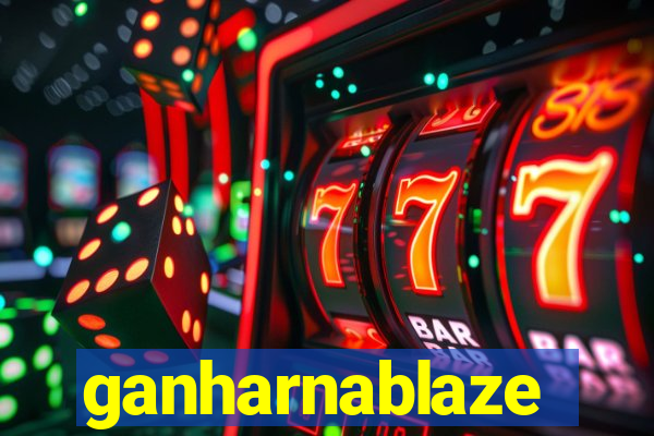 ganharnablaze