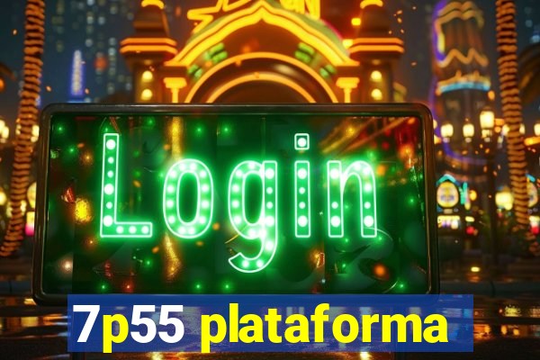 7p55 plataforma
