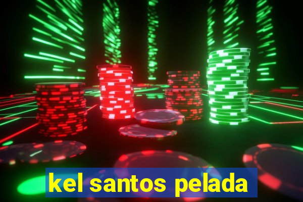 kel santos pelada