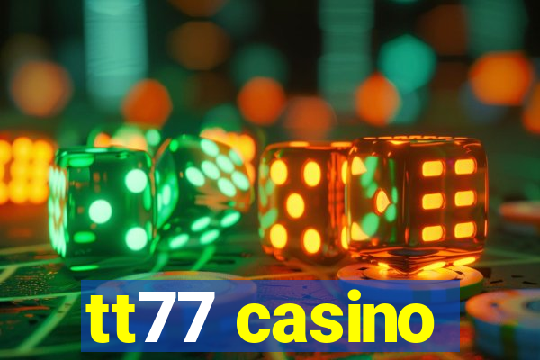 tt77 casino