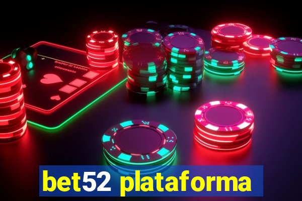 bet52 plataforma