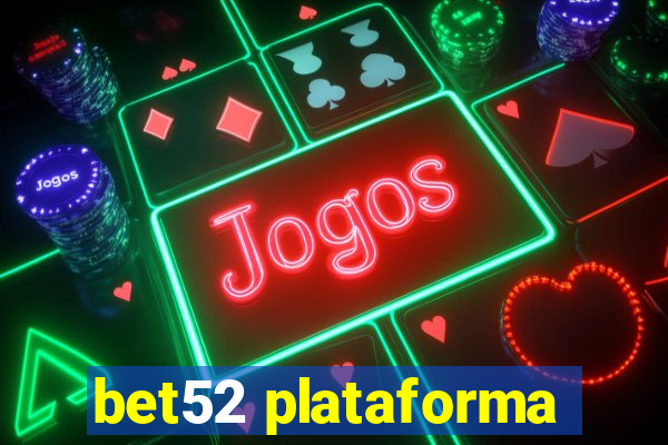 bet52 plataforma