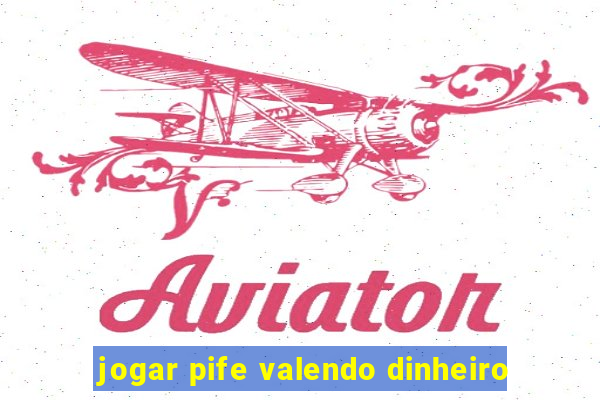 jogar pife valendo dinheiro