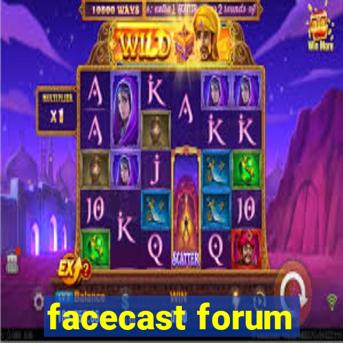 facecast forum