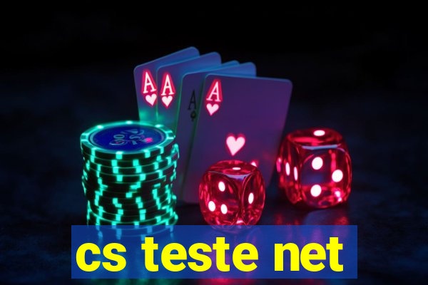 cs teste net