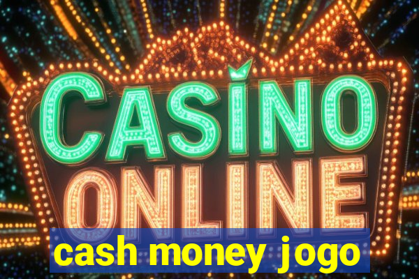 cash money jogo