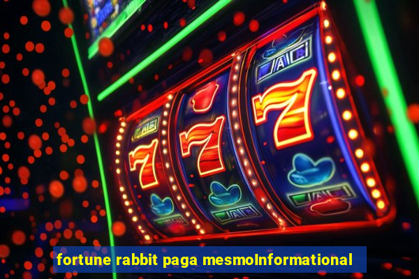 fortune rabbit paga mesmoInformational