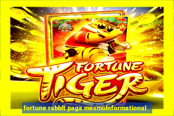 fortune rabbit paga mesmoInformational