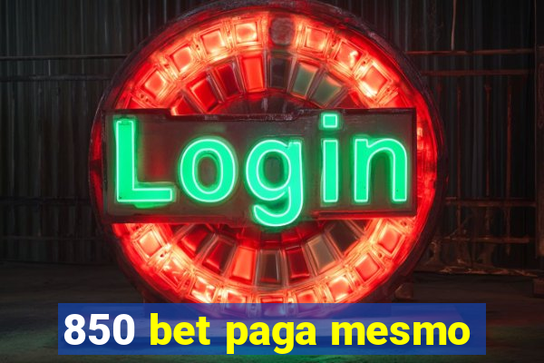 850 bet paga mesmo