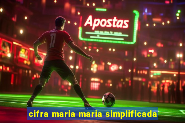 cifra maria maria simplificada