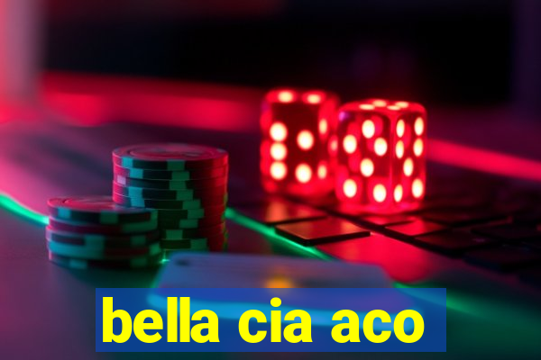 bella cia aco