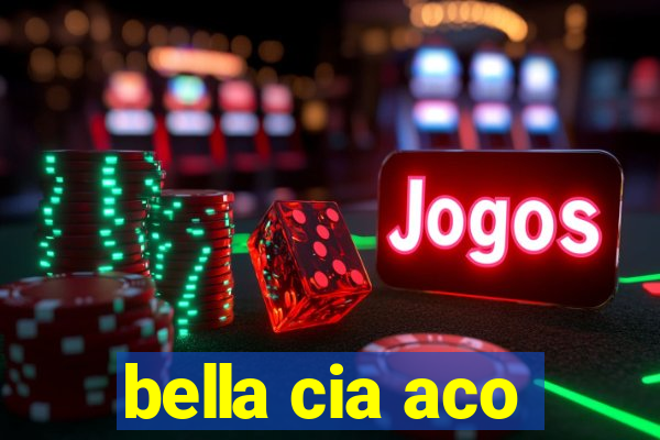 bella cia aco