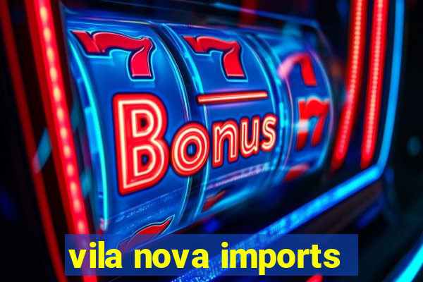 vila nova imports