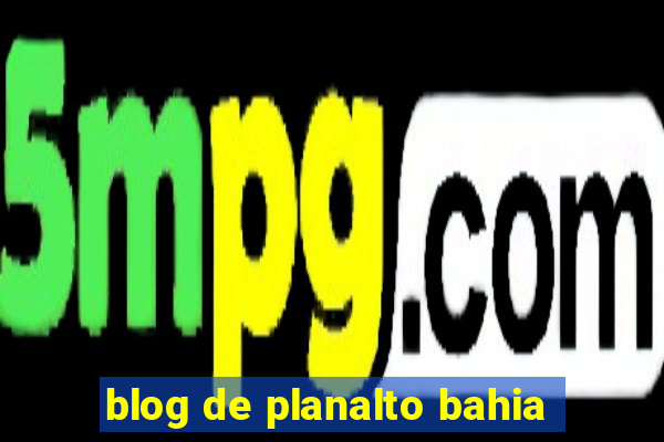 blog de planalto bahia