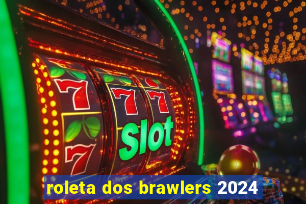 roleta dos brawlers 2024