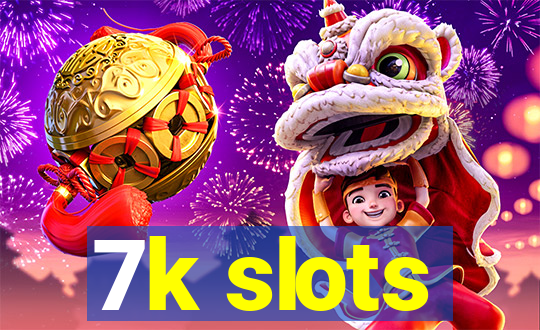 7k slots