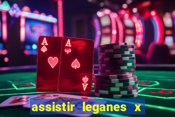 assistir leganes x real madrid ao vivo online gratis