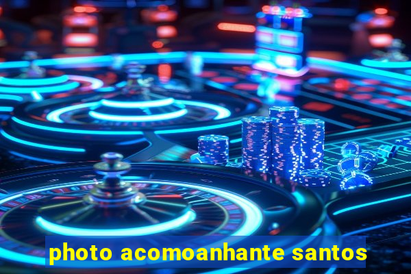 photo acomoanhante santos