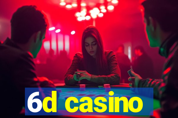 6d casino