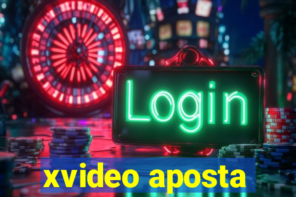 xvideo aposta