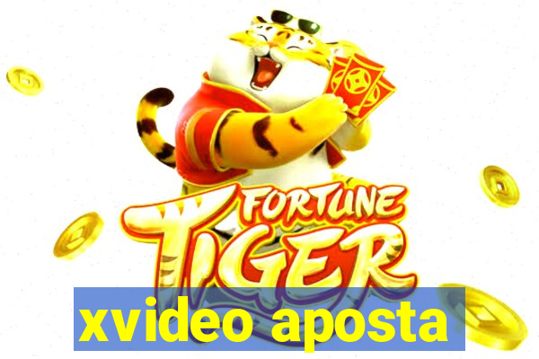 xvideo aposta