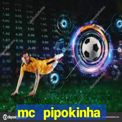 mc pipokinha transando telegram