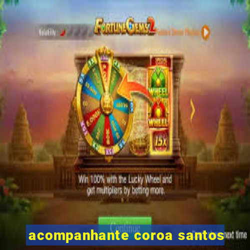acompanhante coroa santos
