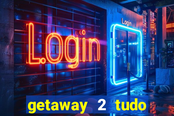 getaway 2 tudo desbloqueado 2.3 9