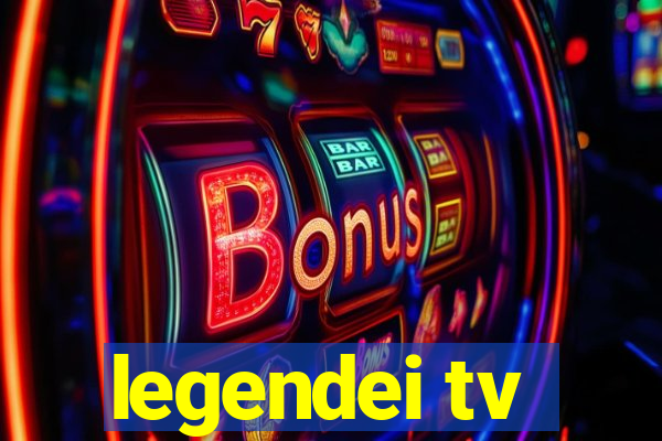 legendei tv