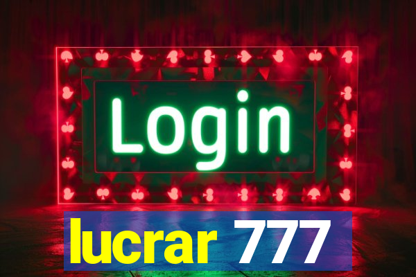 lucrar 777