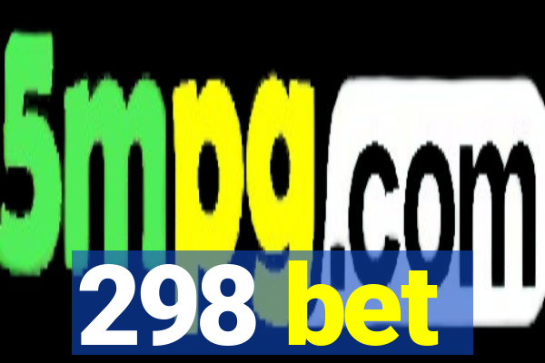 298 bet