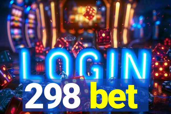 298 bet
